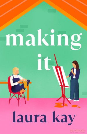 Making It: Hilarious and heartfelt, the perfect summer romcom - Laura Kay [KSIĄŻKA]