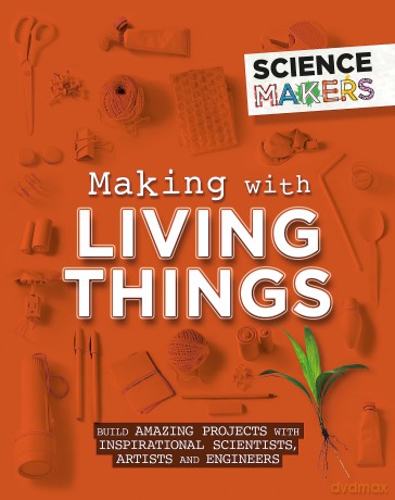 Making with Living Things - Anna Claybourne [KSIĄŻKA]