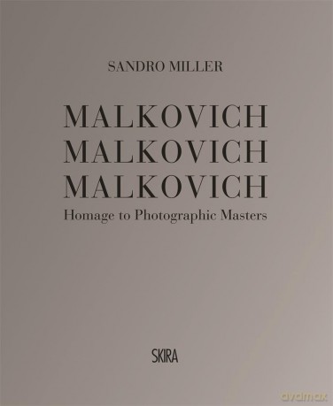 Malkovich Malkovich Malkovich: Homage to Photographic Masters - Sandro Miller [KSIĄŻKA]