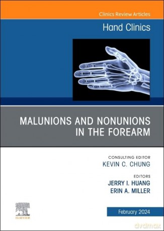 Malunions and Nonunions in the Forearm, Wrist, and Hand, An Issue of Hand Clinics (Volume 40-1) (The Clinics: Orthopedics, Volume 40-1) - Jerry I. Huang [KSIĄŻKA]
