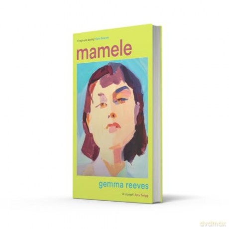 Mamele: The exquisite new literary novel from the acclaimed author of Victoria Park - Gemma Reeves [KSIĄŻKA]