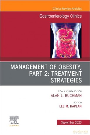 Management of Obesity, Part 2: Treatment Strategies, An Issue of Gastroenterology Clinics of North America (Volume 52-4) (The Clinics: Internal Medicine, Volume 52-4) - Lee M. Kaplan [KSIĄŻKA]