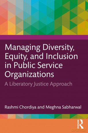 Managing Diversity, Equity, and Inclusion in Public Service Organizations: A Liberatory Justice Approach - Rashmi Chordiya [KSIĄŻKA]