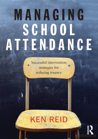 Managing School Attendance: Successful intervention strategies for reducing truancy - Ken Reid [KSIĄŻKA]