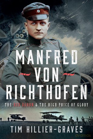 MANFRED VON RICHTHOFEN: The High Price of Glory - Tim Hillier-Graves [KSIĄŻKA]