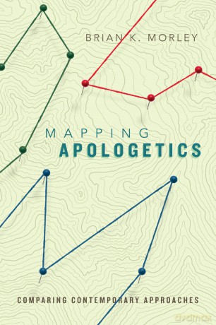 Mapping Apologetics: Comparing Contemporary Approaches - Morley Brian K [KSIĄŻKA]