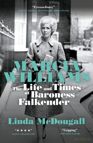 Marcia Williams: The Life and Times of Baroness Falkender - Linda Mcdougall [KSIĄŻKA]
