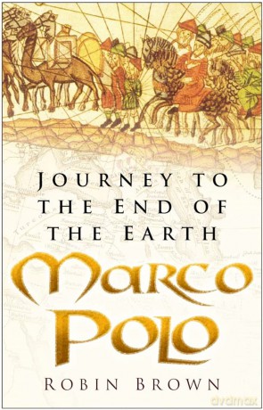 Marco Polo: Journey to the End of the Earth - Robin Brown [KSIĄŻKA]