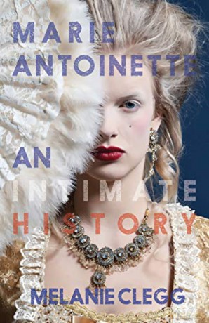 Marie Antoinette: An Intimate History - Melanie Clegg [KSIĄŻKA]