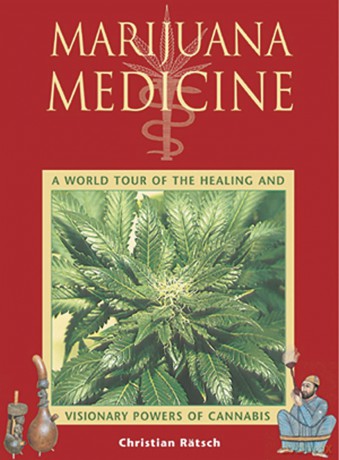 Marijuana Medicine: A World Tour of the Healing and Visionary Powers of Cannabis - Christian Ratsch [KSIĄŻKA]