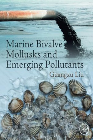 Marine Bivalve Mollusks and Emerging Pollutants - Guangxu Liu [KSIĄŻKA]