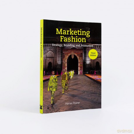 Marketing Fashion Third Edition: Strategy, Branding and Promotion - Harriet Posner [KSIĄŻKA]