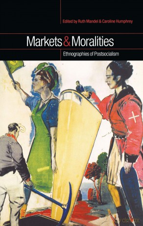 Markets and Moralities: Ethnographies of Postsocialism - Caroline Humphrey [KSIĄŻKA]