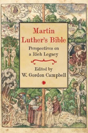 Martin Luther's Bible: Perspectives on a Rich Legacy - W. Gordon Campbell [KSIĄŻKA]