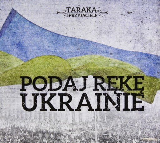Taraka I Przyjaciele: Podaj Rękę Ukrainie (digipack) [CD]