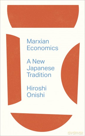 Marxian Economics: A New Japanese Tradition - Hiroshi Onishi [KSIĄŻKA]