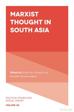 Marxist Thought in South Asia: 40 (Political Power and Social Theory, 40) - Kristin Plys [KSIĄŻKA]