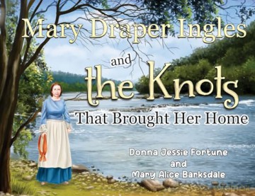 Mary Draper Ingles and the Knots That Brought Her Home - Donna Jessi Fortune [KSIĄŻKA]