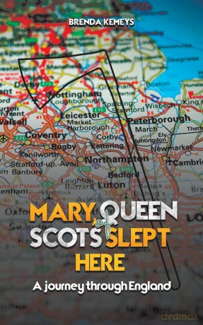 Mary, Queen of Scots Slept Here: A Journey Through England - Brenda Kemeys [KSIĄŻKA]