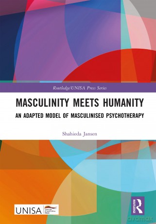 Masculinity Meets Humanity: An Adapted Model of Masculinised Psychotherapy (Routledge/UNISA Press Series) - Shahieda Jansen [KSIĄŻKA]