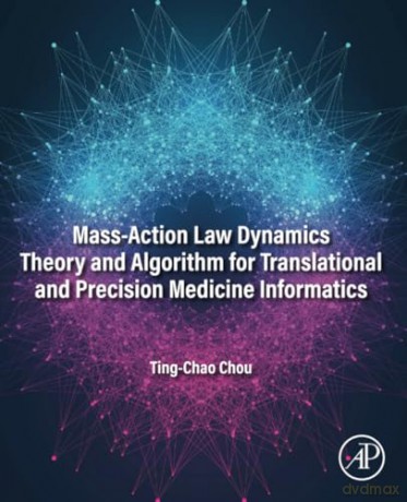 Mass-Action Law Dynamics Theory and Algorithm for Translational and Precision Medicine Informatics - Ting-Chao Chou [KSIĄŻKA]