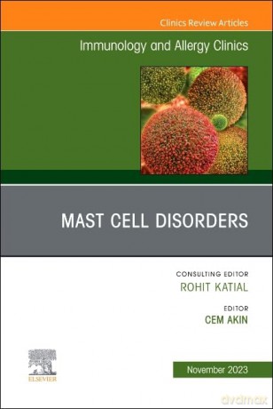 Mast Cell Disorders, An Issue of Immunology and Allergy Clinics of North America (Volume 43-4) (The Clinics: Internal Medicine, Volume 43-4) - Cem Akin [KSIĄŻKA]