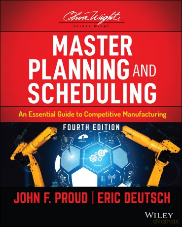 Master Planning and Scheduling: An Essential Guide to Competitive Manufacturing (The Oliver Wight Companies) [KSIĄŻKA]