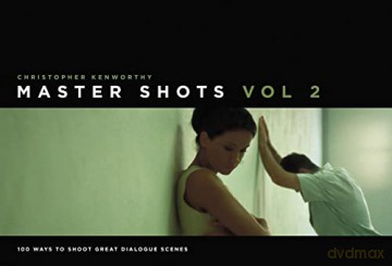 Master Shots: v. 2: 100 Ways to Shoot Great Dialogue Scenes - C Kenworthy [KSIĄŻKA]