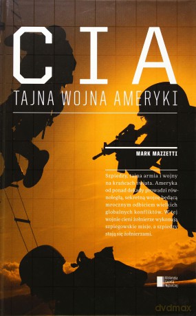 CIA. Tajna wojna Ameryki - Mark Mazzetti [KSIĄŻKA]