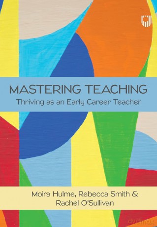 Mastering Teaching: Thriving as an Early Career Teacher [KSIĄŻKA]