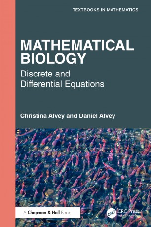 Mathematical Biology: Discrete and Differential Equations (Textbooks in Mathematics) - Alvey Christina [KSIĄŻKA]