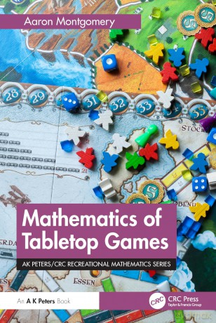 Mathematics of Tabletop Games (AK Peters/CRC Recreational Mathematics Series) - Montgomery Aaron [KSIĄŻKA]