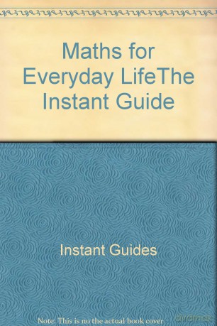 Maths for Everyday LifeThe Instant Guide - Instant Guides [KSIĄŻKA]