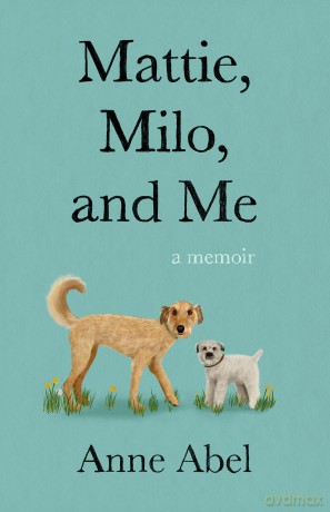 Mattie, Milo, and Me: A Memoir [KSIĄŻKA]