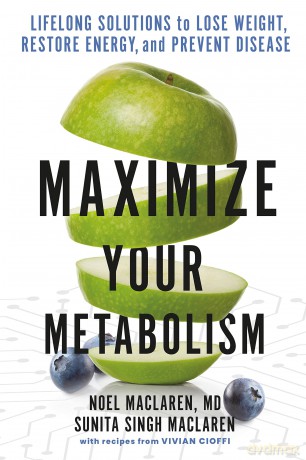 Maximize Your Metabolism: Lifelong Solutions to Lose Weight, Restore Energy, and Prevent Disease - Noel Maclaren Sunita [KSIĄŻKA]