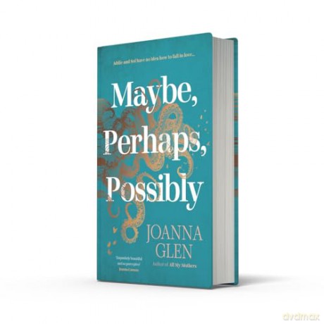 Maybe, Perhaps, Possibly: The perfect must-read new romance of the summer from the Costa Prize-shortlisted author of ALL MY MOTHERS - Joanna Glen [KSIĄŻKA]