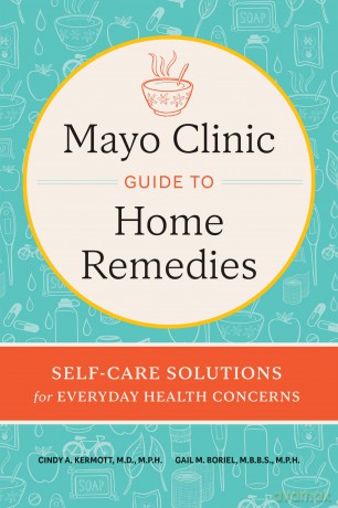Mayo Clinic Guide to Home Remedies: Self-Care Solutions for Everyday Health Concerns - Cindy A. Kermott [KSIĄŻKA]