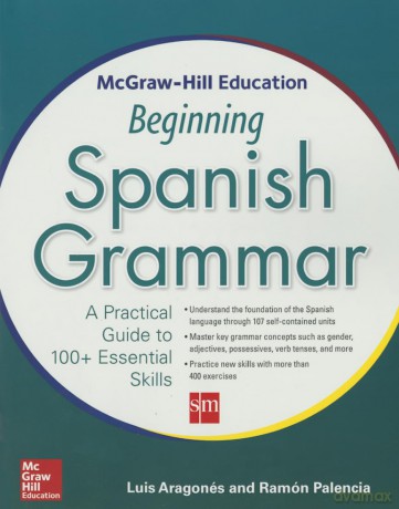 McGraw-Hill Education Beginning Spanish Grammar: A Practical Guide to 100+ Essential Skills (NTC FOREIGN LANGUAGE) - Luis Aragones [KSIĄŻKA]
