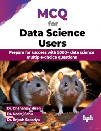 MCQ for Data Science Users: Prepare for success with 5000+ data science multiple-choice questions (English Edition) - Dr. Dhananjay Bisen [KSIĄŻKA]