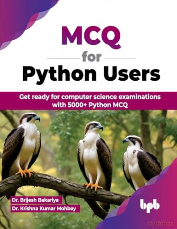 MCQ for Python Users: Get ready for computer science examinations with 5000+ Python MCQ (English Edition) - Dr. Brijes Bakariya [KSIĄŻKA]