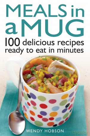 Meals in a Mug: 100 delicious recipes ready to eat in minutes - Wendy Hobson [KSIĄŻKA]