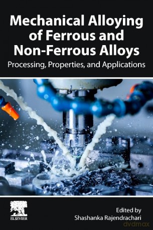 Mechanical Alloying of Ferrous and Non-Ferrous Alloys: Processing, Properties, and Applications - Shasha Rajendrachari [KSIĄŻKA]