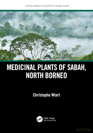 Medicinal Plants of Sabah, North Borneo (Natural Products Chemistry of Global Plants) - Christophe Wiart [KSIĄŻKA]