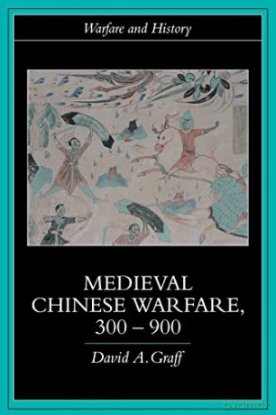 Medieval Chinese Warfare 300-900 (Warfare and History) - David Graff [KSIĄŻKA]