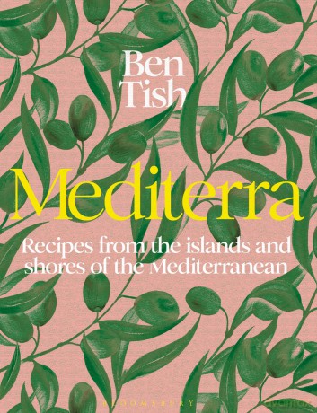 Mediterra: Recipes from the islands and shores of the Mediterranean - Ben Tish [KSIĄŻKA]