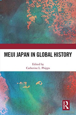 Meiji Japan in Global History - Catherine L. Phipps [KSIĄŻKA]