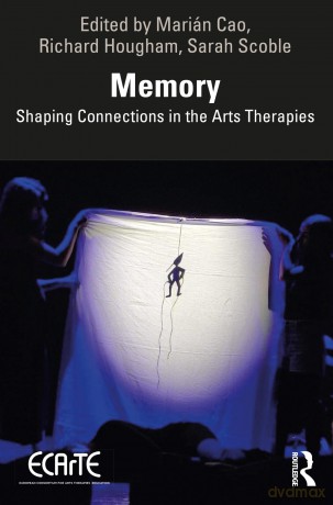 Memory: Shaping Connections in the Arts Therapies - Cao Mari N [KSIĄŻKA]