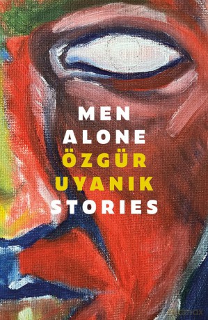 Men Alone: Stories - Ozgur Uyanik [KSIĄŻKA]
