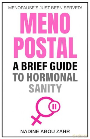 Menopostal: A Brief Guide to Hormonal Sanity - Abou Zahr Nadine [KSIĄŻKA]