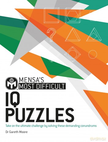 Mensa's Most Difficult IQ Puzzles: Take on the ultimate challenge by solving these demanding conundrums - Gareth Moore [KSIĄŻKA]